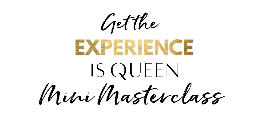 get Experience is Queen Masterclass 