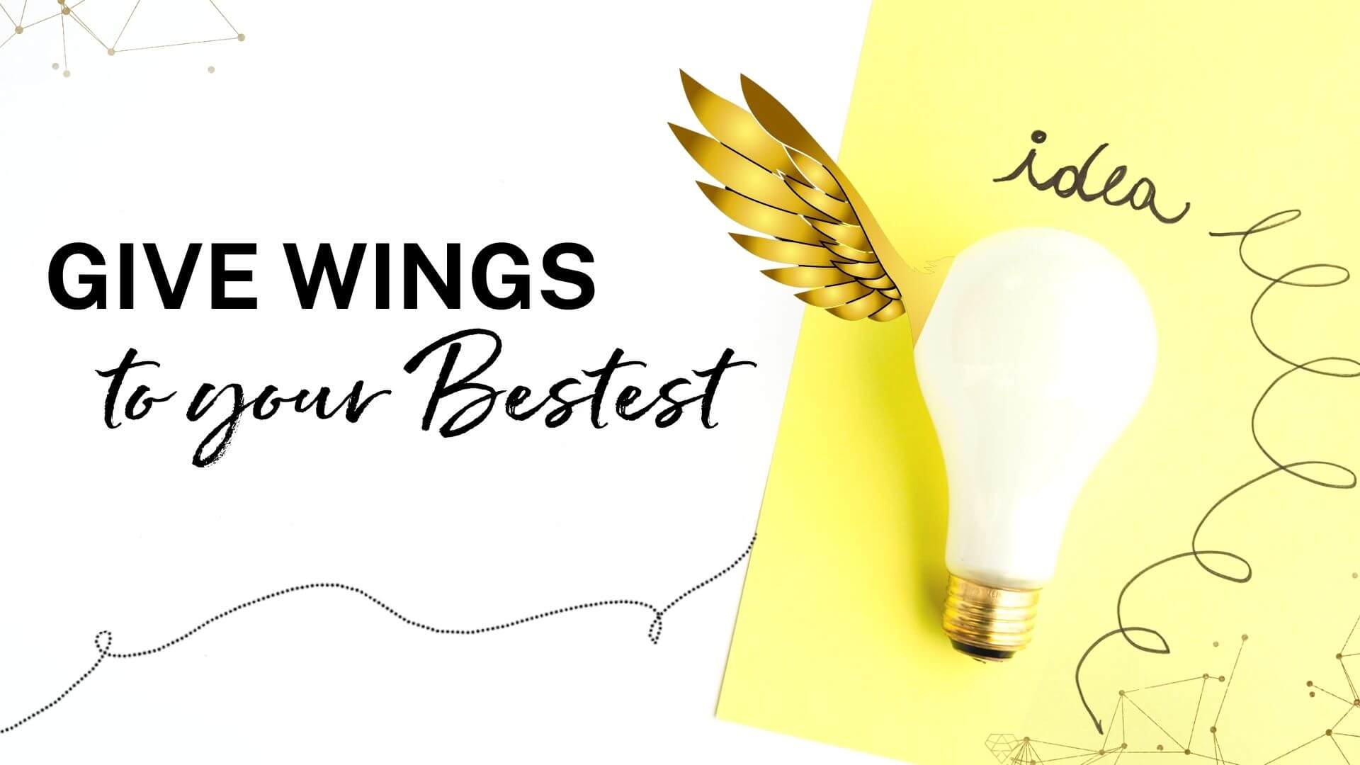 give wings to your best ideas 